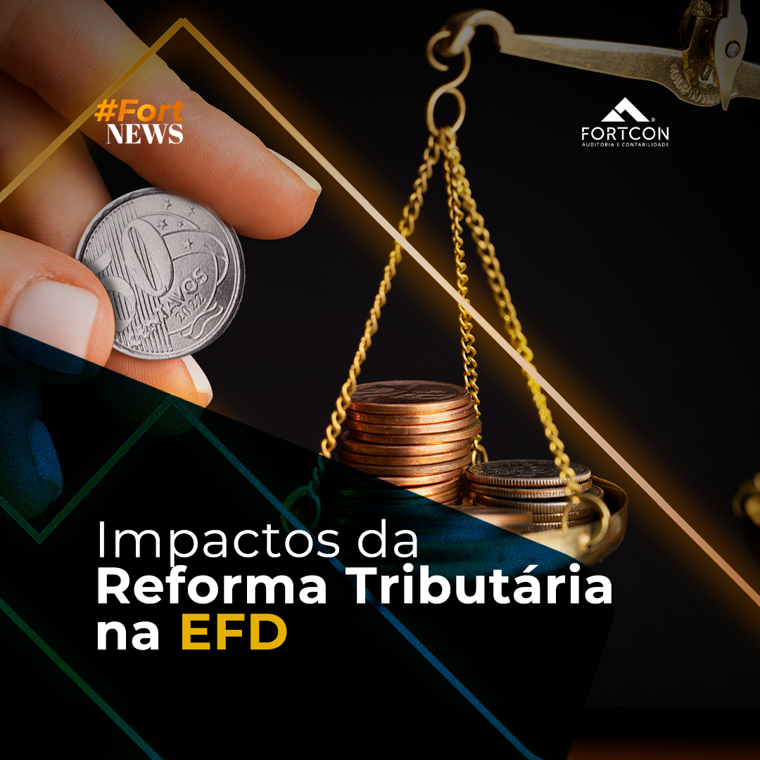 Impactos da Reforma Tributária na EFD: O que Muda para Sua Empresa